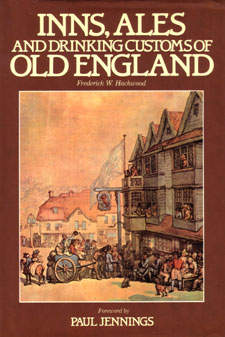Inns, Ales and Drinking Customs of Old England Frederick William Hackwood