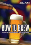 How to Brew: Everything You Need To Know To Brew Beer Right The First Time