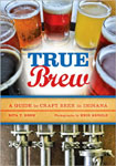 True Brew: A Guide to Craft Beer in Indiana